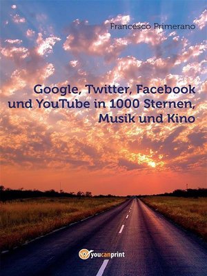 cover image of Google, Twitter, Facebook und YouTube in 1000 Sternen, Musik und Kino